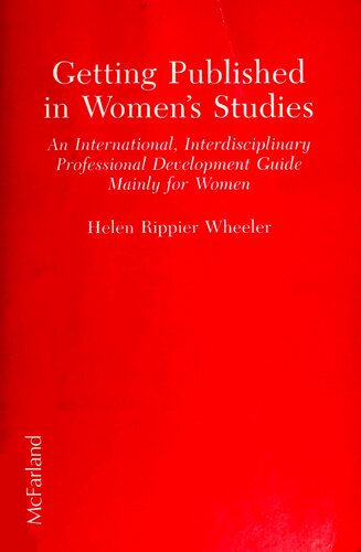 Getting Published in Women's Studies: An International, Interdisciplinary, Professional Development Guide Mainly for Women