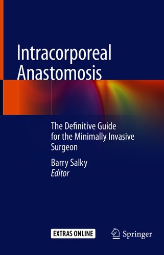 Intracorporeal Anastomosis: The Definitive Guide for the Minimally Invasive Surgeon