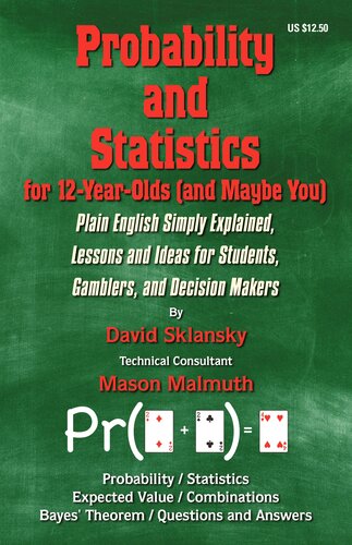 Probability and Statistics for 12- Year-Olds (and Maybe You): Plain English Simply Explained, Lessons and Ideas for Students, Gamblers, and Decision Makers