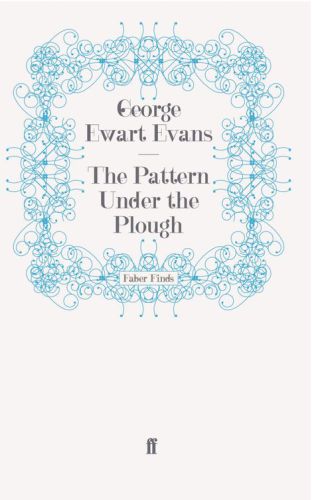 The pattern under the plough: aspects of the folk-life of East Anglia