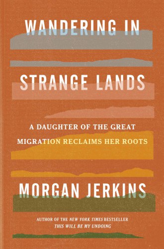 Wandering in strange lands a daughter of the great migration reclaims her roots