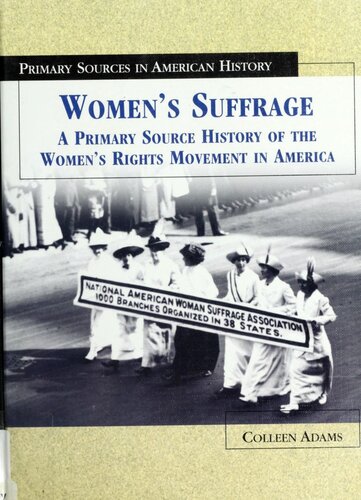 Women's suffrage : a primary source history of the women's rights movement in America