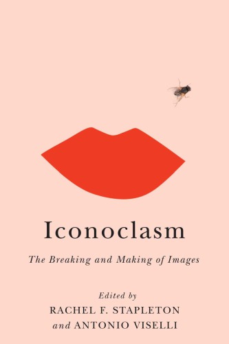 Iconoclasm: The Breaking and Making of Images