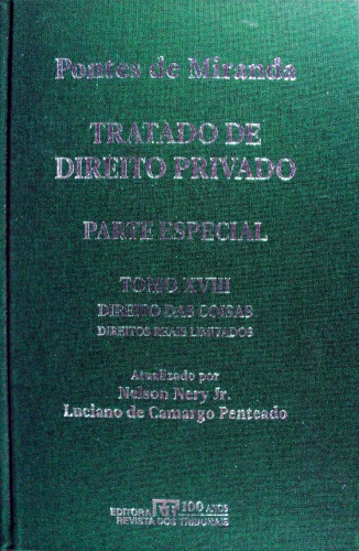 Tratado de Direito Privado, Vol. XVIII - Direito das coisas: direitos reais limitados, enfiteuse, servidões