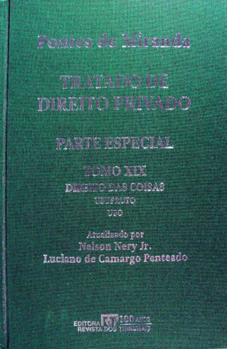 Tratado de Direito Privado, Vol. XIX - Direito das coisas: usufruto, uso, habitação, renda sôbre imóvel