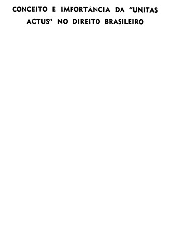 Conceito e Importância da Unitas Actus no Direito brasileiro