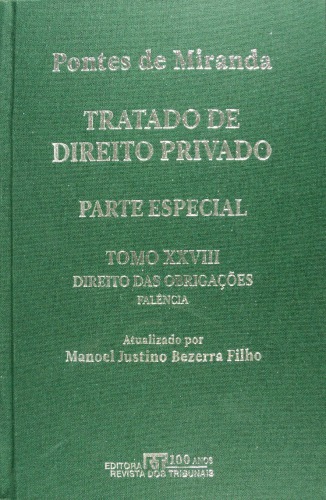 Tratado de Direito Privado, Tomo XXVIII - Direito das obrigações: falência. Caracterização da falência e decretação da falência. Efeitos jurídicos da decretação da falência. Declaração de ineficácia relativa dos atos do falido. Ação revocatória falencial.