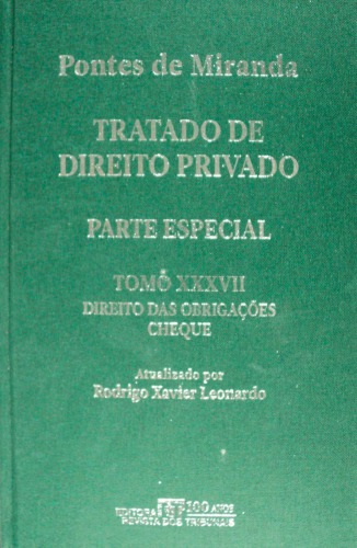 Tratado de Direito Privado, Tomo XXXVII - Direito das Obrigações: negócios jurídicos unilaterais. Direito cambiforme. Cheque. Direito extracambiário e extracambiforme. Direito internacional cambiário e cambiforme.