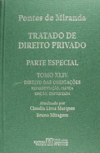 Tratado de Direito Privado, Tomo XLIV - Direito das obrigações: Expedição. Contrato de agência. Representação de emprêsa. Fiança. Mandato de crédito. Constituição de renda. Promessa de dívida. Reconhecimento de dívida. Comunidade. Edição. Representação teatral, musical e de cinema. Empreitada