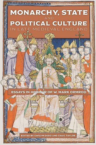 Monarchy, State and Political Culture in Late Medieval England: Essays in Honour of W. Mark Ormrod
