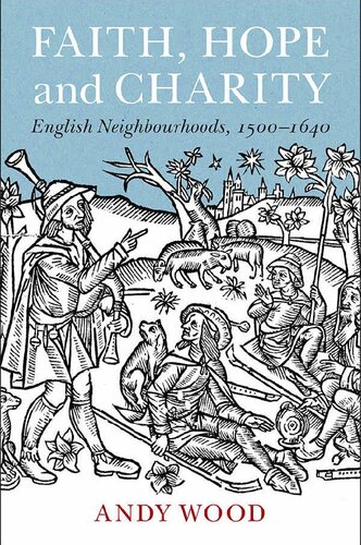 Faith, Hope and Charity: English Neighbourhoods, 1500–1640