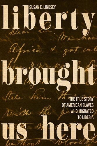Liberty Brought Us Here: The True Story of American Slaves Who Migrated to Liberia