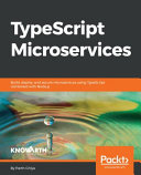 TypeScript Microservices: Build, deploy, and secure Microservices using TypeScript combined with Node.js