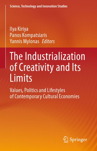 The Industrialization of Creativity and Its Limits Values, Politics and Lifestyles of Contemporary Cultural Economies