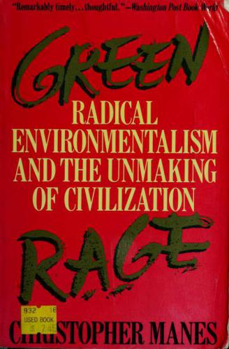 Green Rage: Radical Environmentalism and the Unmaking of Civilization
