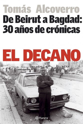 El Decano. De Beirut a Bagdad, 30 años de crónicas