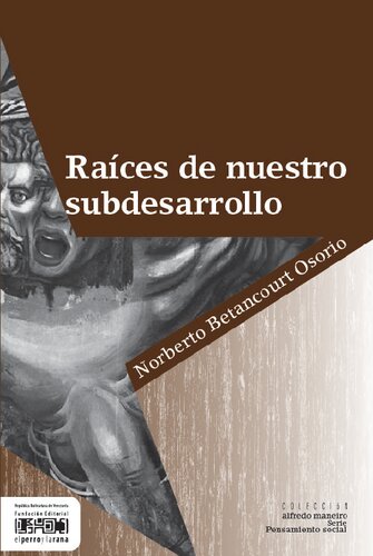 Raices De Nuestro Subdesarrollo