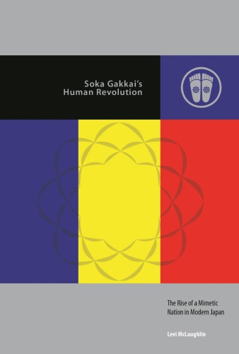 Soka Gakkai’s Human Revolution. The Rise of a Mimetic Nation in Modern Japan