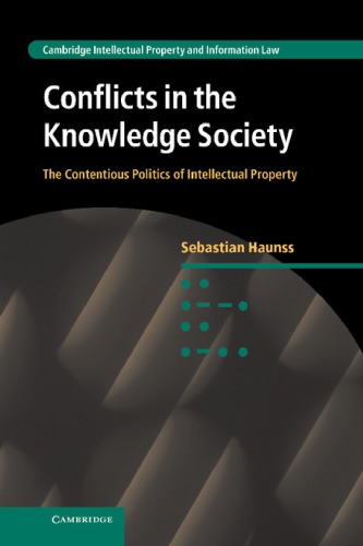Conflicts In The Knowledge Society: The Contentious Politics Of Intellectual Property