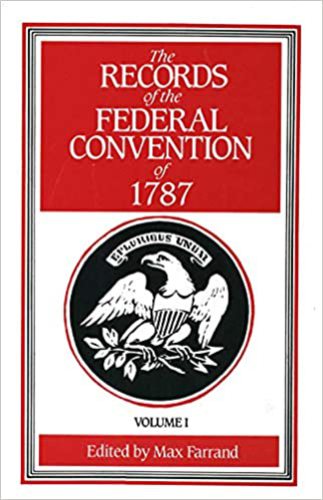 The Records of the Federal Convention of 1787, Vol. 1