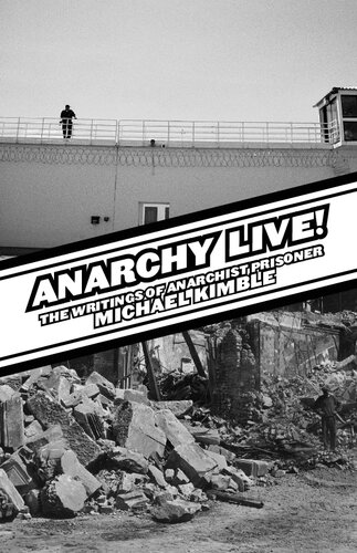 Anarchy Live! The Writings of Anarchist Prisoner Michael Kimble