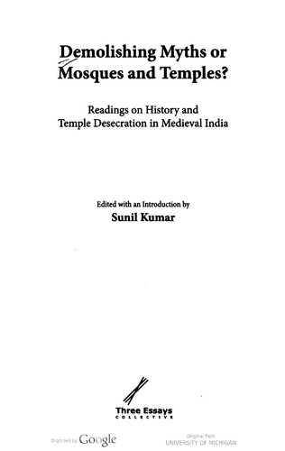 Demolishing myths or mosques and temples? : readings on history and temple desecration in medieval India