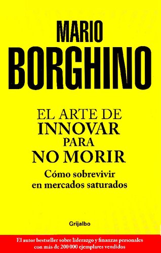 El arte de innovar para no morir: Cómo sobrevivir e mercados saturados