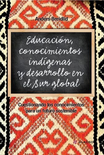 Educacion Conocimientos Indigenas Y Desarrollo En El Sur Global