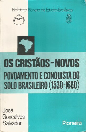 Os cristãos-novos: povoamento e conquista do solo brasileiro (1530-1680)