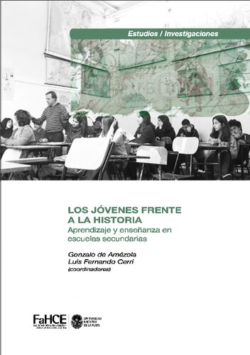 Los jovenes frente a la Historia. Aprendizaje y ensenanza en escuelas secundarias