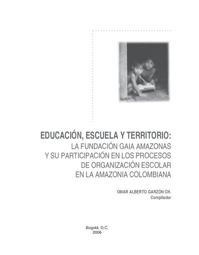 Educación, escuela y territorio: La fundación Gaia Amazonas y su participación en los procesos de organización escolar en la amazonía colombiana