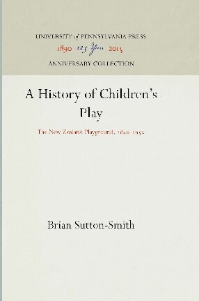 A History of Children's Play: The New Zealand Playground, 1840-1950
