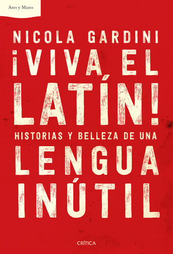 ¡Viva el latín! Historias y belleza de una lengua inútil