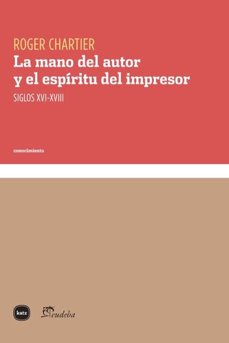 La mano del autor y el espíritu del impresor: siglos XVI-XVIII