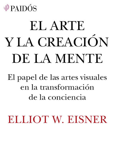 El arte y la creación de la mente: El papel de las artes visuales en la transformación de la conciencia (Spanish Edition)