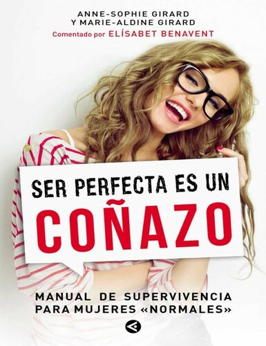 Ser perfecta es un coñazo: Manual de supervivencia para mujeres 