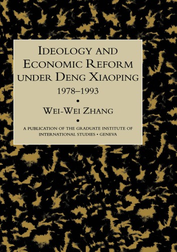 Ideology and Economic Reform Under Deng Xiaoping 1973-1993