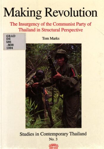 Making revolution : the insurgency of the Communist Party of Thailand in structural perspective