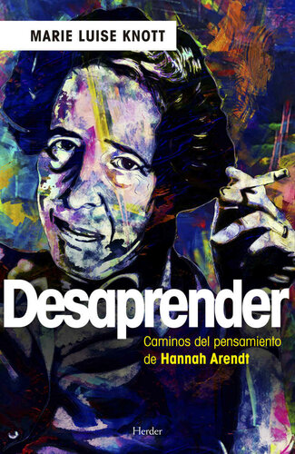 Desaprender: Caminos del pensamiento de Hannah Arendt