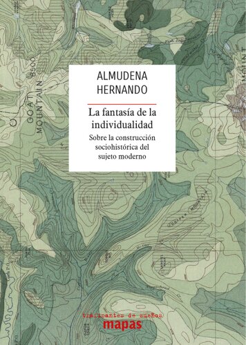 La fantasía de la individualidad: sobre la construcción sociohistórica del sujeto moderno