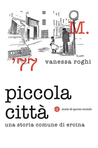 Piccola città. Una storia comune di eroina
