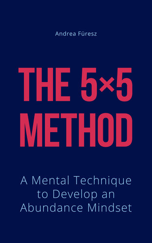 The 5x5 Method: A Mental Technique to Develop an Abundance Mindset