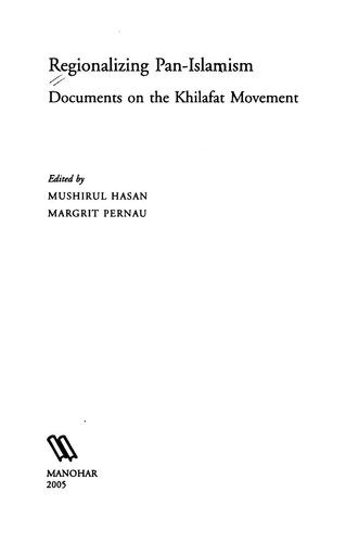 Regionalizing pan-islamism : documents on the Khilafat Movement