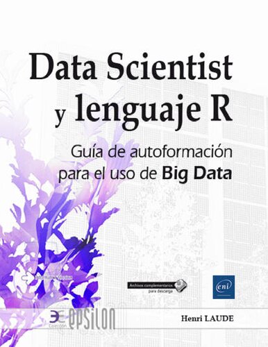 Data Scientist y Lenguaje R: Guía de autoformación para el uso de Big Data