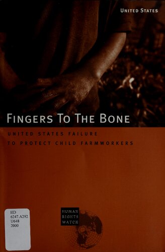 Fingers to the Bone: United States Failure to Protect Child Farmworkers