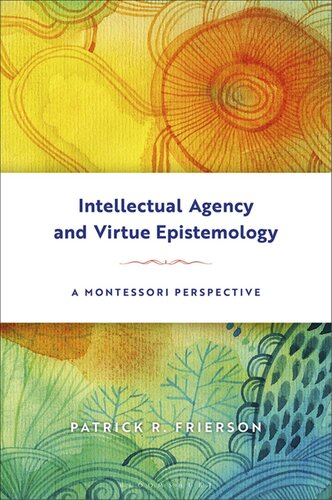 Intellectual Agency and Virtue Epistemology: a Montessori Perspective