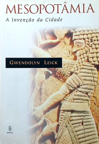 Mesopotâmia - A invenção da cidade
