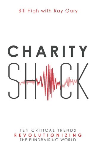 Charity Shock: Ten Critical Trends Revolutionizing the Fundraising World
