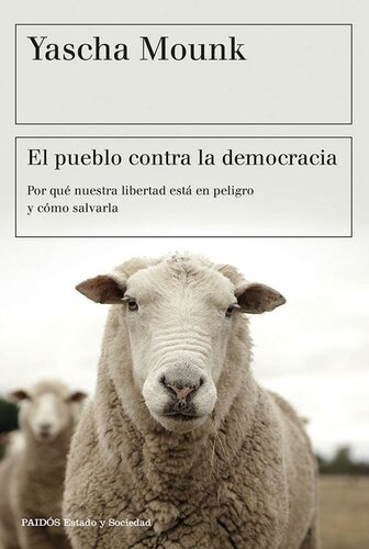 El pueblo contra la democracia, Por qué nuestra libertad está en peligro y cómo salvarla