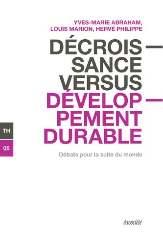 Décroissance versus développement durable - Débats pour la suite du monde.